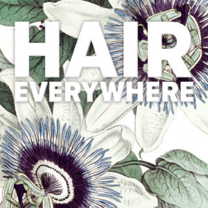 Hair Everywhere