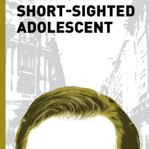 Diary of a Short-Sighted Adolescent