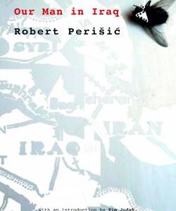 Our Man in Iraq by Robert Perisic