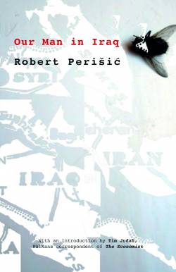 Our Man in Iraq by Robert Perisic